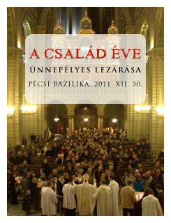 A Család éve lezárása a Pécsi Bazilikában
