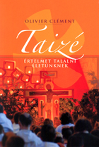 Könyvajánló - Olivier Clément: Taizé - Értelmet találni életünknek