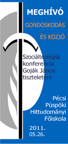 Gondoskodás és közjó - Szociálteológiai konferencia Goják János tiszteletére